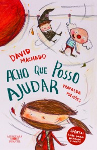 Acho que posso ajudar, Mafalda Milhões, David Machado, Alfaguara