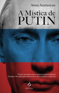 A mística de Putin, Quetzal, Anna Arutunyan