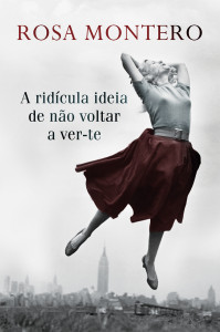A Ridícula Ideia de Não Voltar a Ver-te, Porto Editora, Rosa Montero 