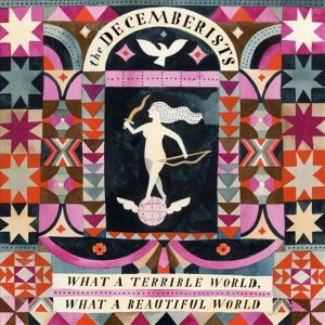 The Decemberists | "What a Terrible World What a Beautiful World