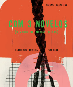 Com Três Novelos (O Mundo Dá Muitas Voltas), Planeta Tangerina, Yara Kono, Henriqueta Cristina