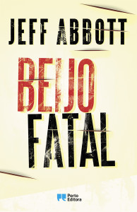 Beijo Fatal, Porto Editora, Jeff Abbott