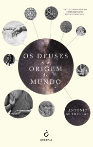 Os Deuses e a Origem do Mundo, Quetzal, António José Gonçalves de Freitas