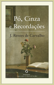 Quetzal, Pó Cinza e Recordações, J. Rentes de Carvalho