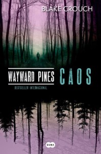 Wayward Pines, Suma de Letras, Caos, Blake Crouch