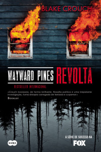 Wayward Pines, Suma de Letras, Revolta, Blake Crouch