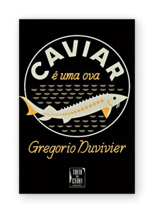 Gregorio Duvivier, Entrevista, Tinta da China, FOLIO, O caviar é uma ova
