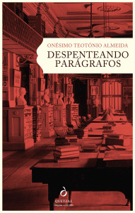 Despenteando Parágrafos, Quetzal, Onésimo Teotónio Almeida