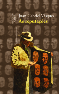As reputações, Alfaguara, Juan Gabriel Vásquez, 