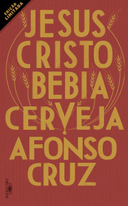 Jesus Cristo Bebia Cerveja, Companhia das Letras, Afonso Cruz