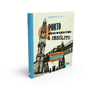 Porto desconhecido e insólito, Porto Editora, Germano Silva, Deus Me Livro