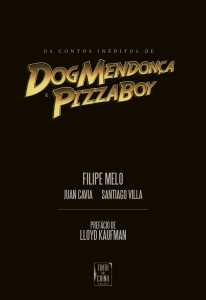 Os Contos Inéditos de Dog Mendonça e Pizzaboy, Tinta da China, Filipe Melo, Juan Cavia, Santiago Villa, Deus Me Livro