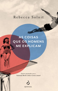 As coisas que os homens me explicam, Quetzal, Deus Me Livro, Rebecca Solnit