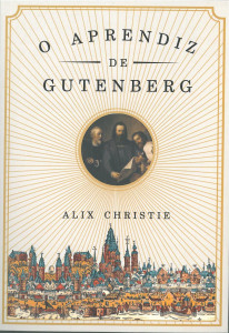 O Aprendiz de Gutenberg, Deus Me Livro, Saída de Emergência, Alix Christie
