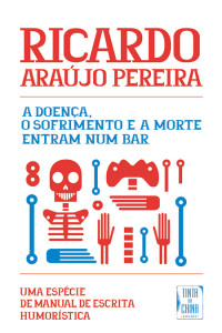 Deus Me Livro, Tinta da China, A doença o sofrimento e a morte entram num bar, Ricardo Araújo Pereira