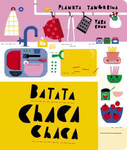 Batata Chaca Chaca, Deus Me Livro, Planeta Tangerina, Yara Kono