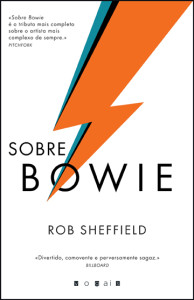 Sobre Bowie, Vogais, Deus Me Livro, Rob Sheffield