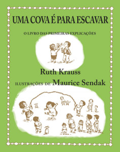 Uma Cova é Para Escavar, Ruth Krauss, Kalandraka, Deus Me Livro, Maurice Sendak