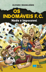 Os Indomáveis F.C., Porto Editora, Deus Me Livro, Nada é Impossível, Álvaro Magalhães