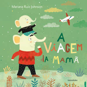 A Viagem da Mamã, Kalandraka, Deus Me Livro, Mariana Ruiz Johnson