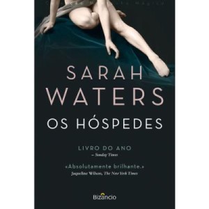 Os Hóspedes, Sarah Waters,Bizâncio,Deus Me Livro