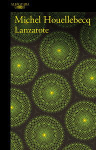 Lanzarote, Deus Me Livro, Alfaguara, Michel Houellebecq