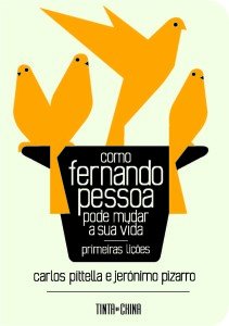 Como Fernando Pessoa Pode Mudar a Sua Vida, Carlos Pittella, Tinta da China, Deus Me Livro, Jerónimo Pizarro