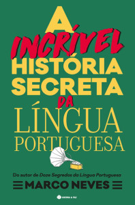 A Incrível História Secreta da Língua Portuguesa, Deus Me Livro, Guerra & Paz, Marco Neves