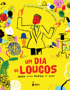 Um Dia de Loucos, Bruáa, Deus Me Livro, Walter Benjamin, Marta Monteiro