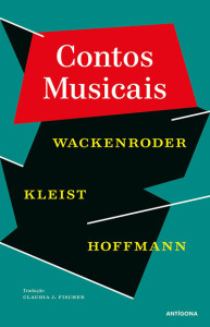 “Contos Musicais, Antígona, Deus Me Livro, Wackenroder, Kleist, Hoffmann
