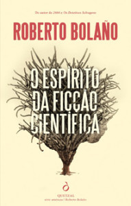 O Espírito da Ficção Científica, Quetzal, Deus Me Livro, Roberto Bolaño