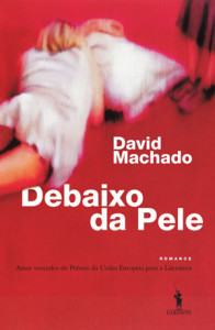 Debaixo da Pele, D. Quixote, Deus Me Livro, David Machado