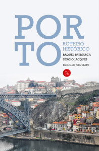 Porto. Roteiro Histórico, Raquel Patriarca, Verso da História, Deus Me Livro, Sérgio Jacques