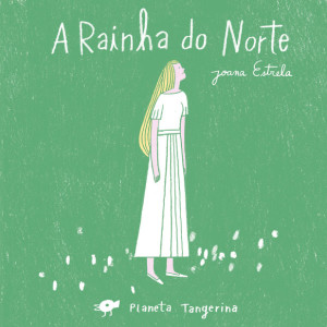 A Rainha do Norte, Deus Me Livro, Planeta Tangerina, Joana Estrela