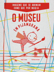 O Museu em Pijamarama, Michaël Leblond, Deus Me Livro, Kalandraka, Frédérique Bertrand