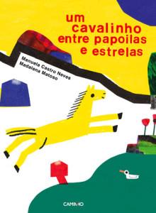 Um Cavalinho entre Papoilas e Estrelas, Manuela Castro Neves, Caminho, Deus Me Livro, Madalena Matoso