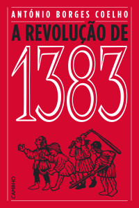 A Revolução de 1383, Caminho, Deus Me Livro, António Borges Coelho 