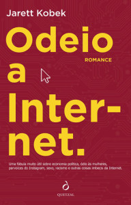 Odeio a Internet, Deus Me Livro, Quetzal, Jarett Kobek