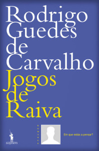 Jogos de Raiva, D. Quixote, Deus Me Livro, Rodrigo Guedes de Carvalho