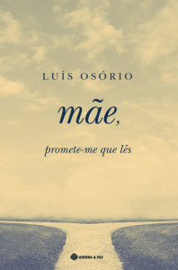 Mãe Promete-me Que Lês, Guerra & Paz, Deus Me Livro, Luis Osório