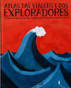 Atlas das Viagens e dos Exploradores, Planeta Tangerina, Deus Me Livro, Isabel Minhós Martins, Bernardo P. Carvalho