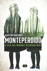 Monteperdido - A vila das meninas desaparecidas, Suma de Letras, Deus Me Livro, Agustín Martínez 