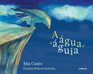 A Água e a Águia, Caminho, Deus Me Livro, Mia Couto, Danuta Wojciechowska