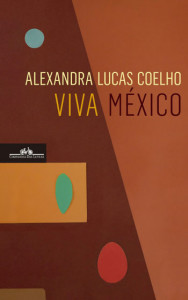 Viva México, Deus Me Livro, Companhia das Letras, Alexandra Lucas Coelho