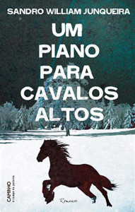 Um Piano Para Cavalos Altos, Caminho, Deus Me Livro, Sandro William Junqueira