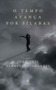 O Tempo Avança por Sílabas, Quetzal, Deus Me Livro, João Luís Barreto Guimarães