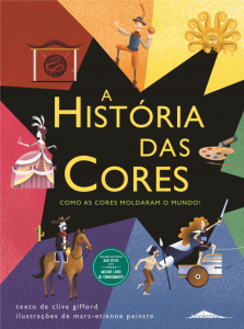 A História das Cores, Booksmile, Deus Me Livro, Clive Gifford, Marc-Etienne Peintre
