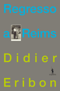 Regresso a Reims, D. Quixote, Dom Quixote, Deus Me Livro, Didier Eribon