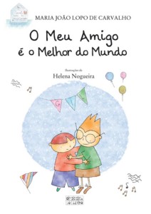 O Meu Amigo é o Melhor do Mundo, Deus Me Livro, Maria João Lopo de Carvalho, Helena Nogueira, Oficina do Livro