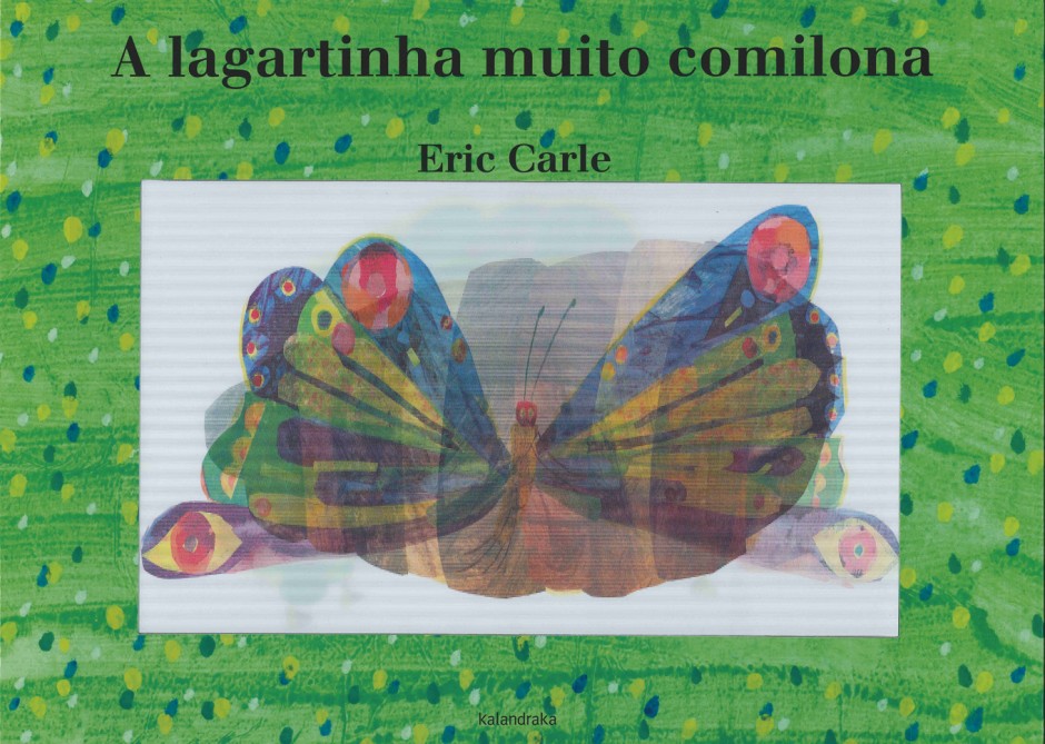 A lagartinha muito comilona by Eric Carle